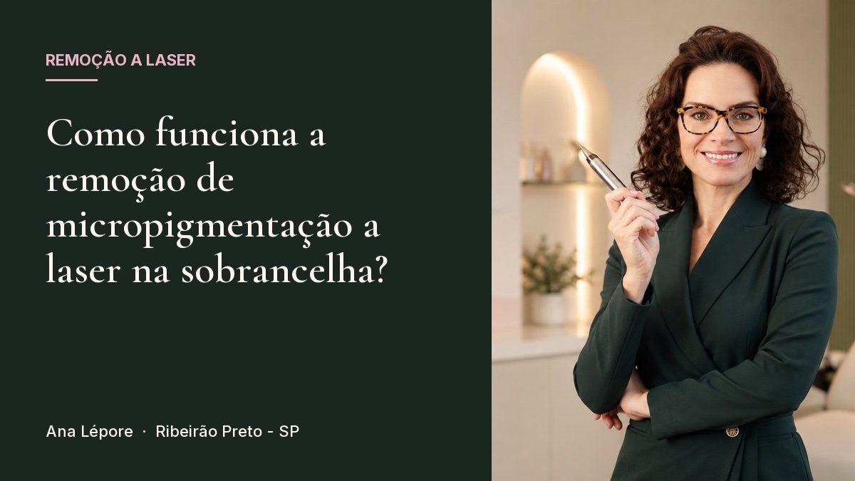 Capa do artigo Como funciona a remoção de micropigmentação a laser na sobrancelha?, com a foto de Ana Lépore no studio em Ribeirão Preto