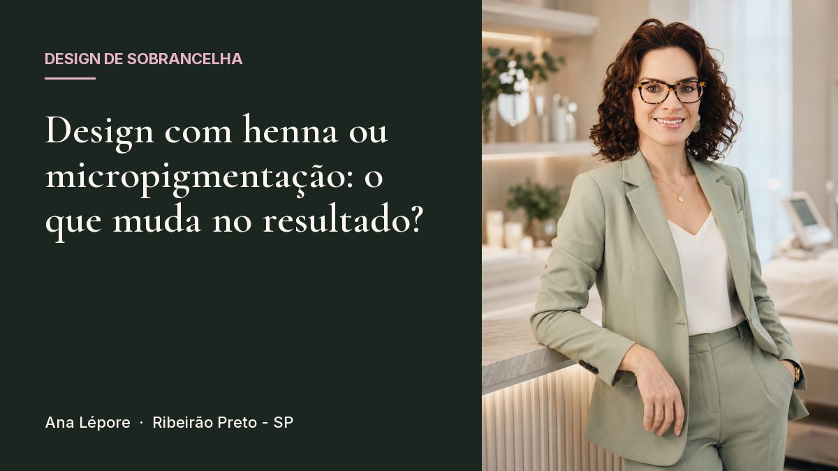 Capa do artigo Design com henna ou micropigmentação: o que muda no resultado?, com a foto de Ana Lépore no studio em Ribeirão Preto