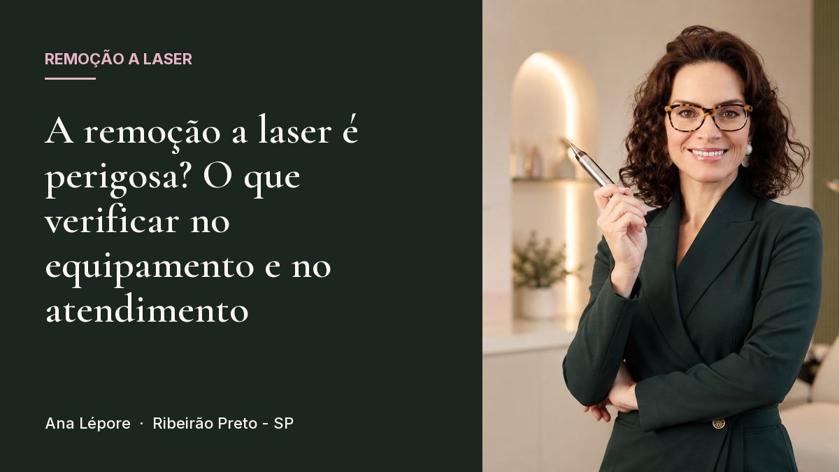 Capa do artigo A remoção a laser é perigosa? O que verificar no equipamento e no atendimento, com a foto de Ana Lépore no studio em Ribeirão Preto